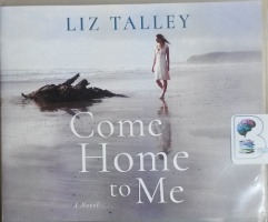 Come Home to Me written by Liz Talley performed by Shannon McManus on CD (Unabridged)